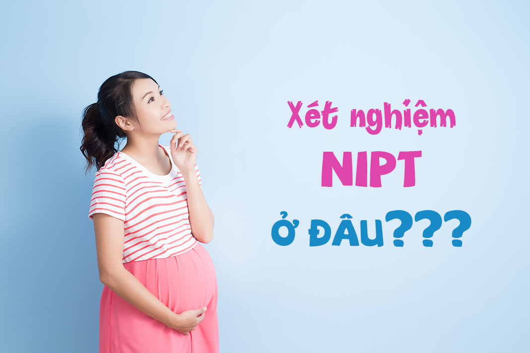 XÉT NGHIỆM SÀNG LỌC TRƯỚC SINH NIPT